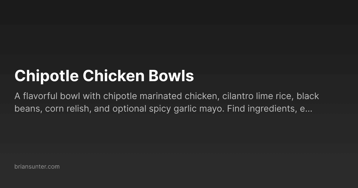 Chipotle Chicken Bowls